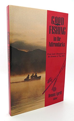 Stock image for Good Fishing in the Adirondacks: From Lake Champlain to the Streams of Tug Hill (Good Fishing in New York Series) for sale by Wonder Book