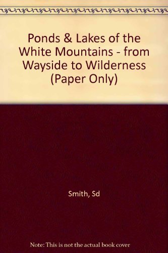 Ponds & Lakes of the White Mountains: From Wayside to Wilderness: (An association example with a ...