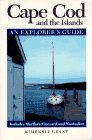 Cape Cod and the Islands: An Explorer's Guide (1995 ed) (9780881503234) by Kimberly Grant