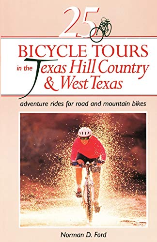 Stock image for 25 Bicycle Tours in the Texas Hill Country and West Texas: Adventure Rides for Road and Mountain Bikes for sale by BooksRun