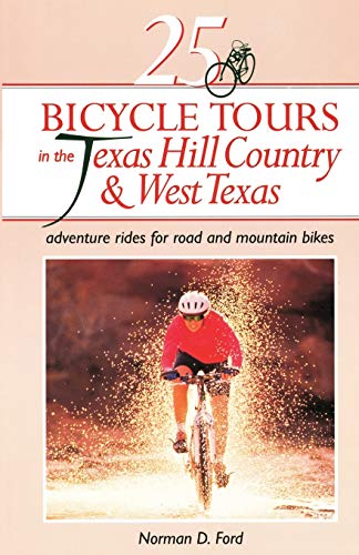 Stock image for 25 Bicycle Tours in the Texas Hill Country and West Texas : Adventure Rides for Road and Mountain Bikes for sale by Better World Books: West