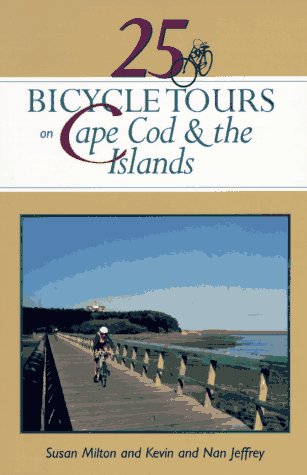Beispielbild fr 25 Bicycle Tours on Cape Cod and the Islands: Cranberry Bogs, Marshes, Sand Dunes, Lighthouses, and the Ever-Present Sea zum Verkauf von Wonder Book