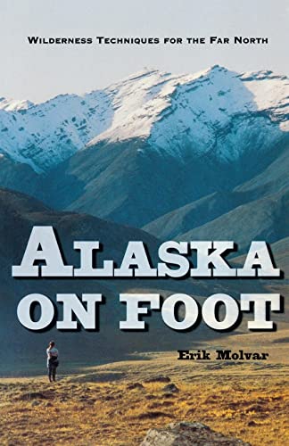 Stock image for Alaska on Foot: Wilderness Techniques for the Far North (Hiking & Climbing) for sale by SecondSale