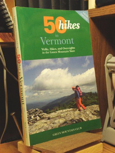 Stock image for 50 Hikes in Vermont: Walks, Hikes, and Overnights in the Green Mountain State (Fifty Hikes Series.) for sale by Wonder Book