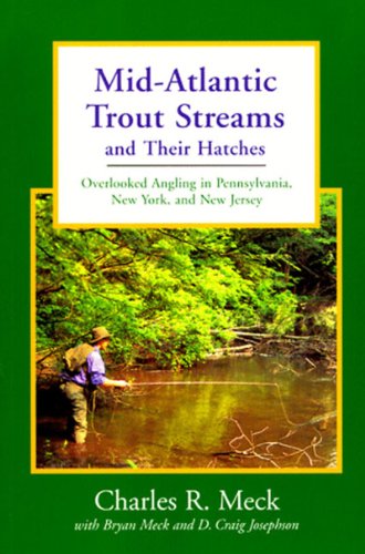9780881503975: Mid-Atlantic Trout Streams and Their Hatches: Overlooked Angling in Pennsylvania, New York, and New Jersey: 0