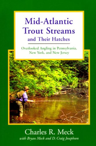 Stock image for Mid-Atlantic Trout Streams and Their Hatches: Overlooked Angling in Pennsylvania, New York, and New Jersey (Trout Streams) for sale by Wonder Book