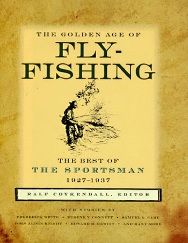 Beispielbild fr The Golden Age of Fly-Fishing: The Best of The Sportsman, 1927-1937 zum Verkauf von Wonder Book