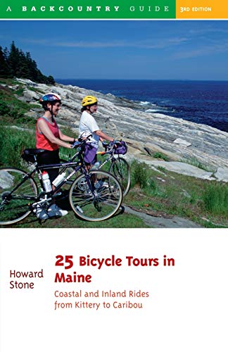 25 Bicycle Tours in Maine: Coastal and Inland Rides from Kittery to Caribou (Bicycling) - Stone, Howard