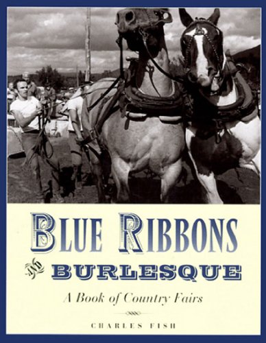 Imagen de archivo de Blue Ribbons and Burlesque : A Book of Country Fairs a la venta por Better World Books