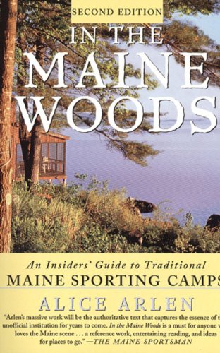 Imagen de archivo de In the Maine Woods: An Insider's Guide to Traditional Maine Sporting Camps a la venta por Books of the Smoky Mountains