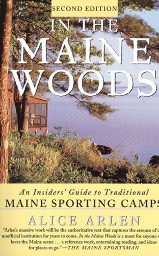 Stock image for In the Maine Woods: An Insider's Guide to Traditional Maine Sporting Camps for sale by Books of the Smoky Mountains