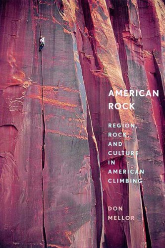 Imagen de archivo de American Rock: Region, Rock, and Culture in American Climbing a la venta por HPB-Emerald