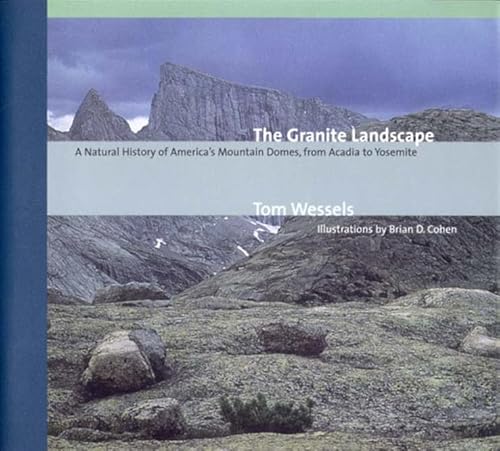 Imagen de archivo de The Granite Landscape: A Natural History of America's Mountain Domes, from Acadia to Yosemite a la venta por SecondSale