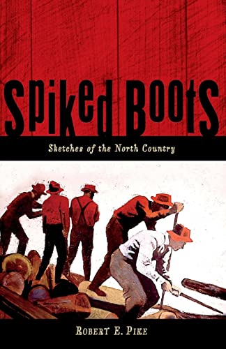 Beispielbild fr Spiked Boots: Sketches of the North Country zum Verkauf von Better World Books