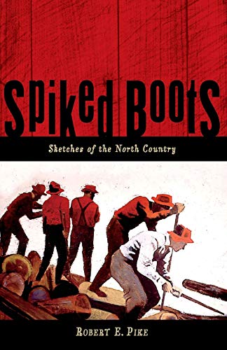 Stock image for Spiked Boots: Sketches of the North Country for sale by Better World Books
