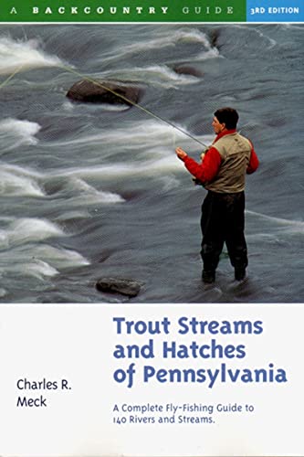Imagen de archivo de Trout Streams and Hatches of Pennsylvania; A Complete Fly-Fishing Guide to 140 Rivers and Streams a la venta por Cathy's Half Price Books