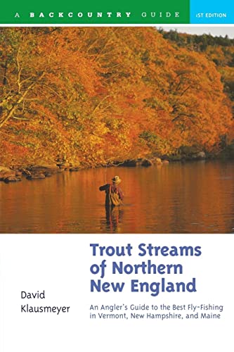 Beispielbild fr Trout Streams of Northern New England: A Guide to the Best Fly-Fishing in Vermont, New Hampshire, and Maine zum Verkauf von AwesomeBooks
