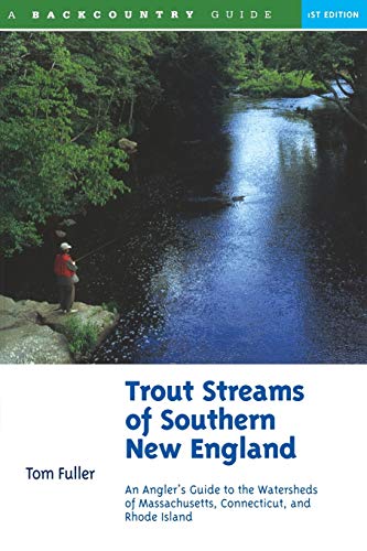 Imagen de archivo de Trout Streams of Southern New England: An Angler's Guide to the Watersheds of Massachusetts, Connecticut, and Rhode Island (Trout Streams) a la venta por More Than Words