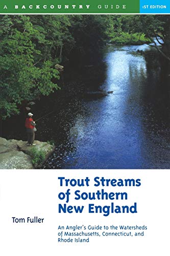 Stock image for Trout Streams of Southern New England: An Angler's Guide to the Watersheds of Connecticut, Rhode Island, and Massachusetts for sale by HPB-Emerald