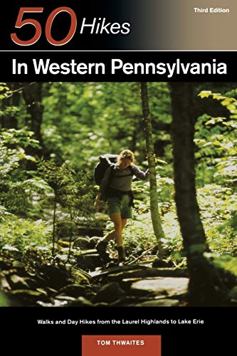 Stock image for Explorer's Guide 50 Hikes in Western Pennsylvania: Walks and Day Hikes from the Laurel Highlands to Lake Erie (Third Edition) (Explorer's 50 Hikes) for sale by SecondSale