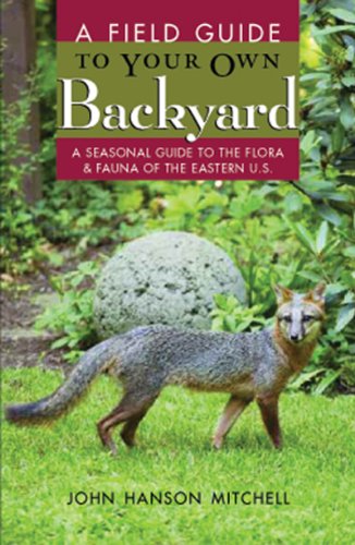 9780881504743: A Field Guide to Your Own Back Yard: A Seasonal Guide to the Flora & Fauna of the Eastern U.S.