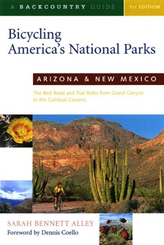 Beispielbild fr Bicycling America's National Parks: Arizona and New Mexico : The Best Road and Trail Rides from the Grand Canyon to Carlsbad Caverns zum Verkauf von Better World Books