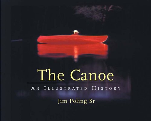 Stock image for The Canoe: An Illustrated History for sale by ThriftBooks-Dallas