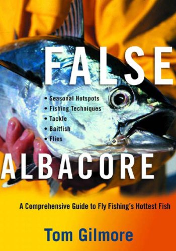 False Albacore: A Comprehensive Guide To Fly Fishing^s Hottest Fish