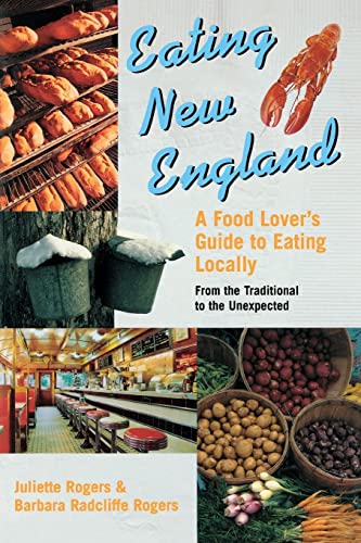 Beispielbild fr Eating New England: A Food Lover's Guide to Eating Locally zum Verkauf von Wonder Book