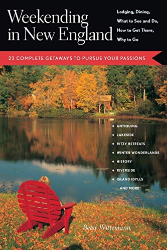 Stock image for Weekending in New England: 22 Complete Getaways to Pursue Your Passions for sale by Irish Booksellers