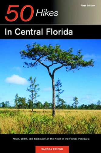 Stock image for 50 Hikes in Central Florida: Hikes, Walks, and Backpacks in the Heart of the Peninsula for sale by SecondSale