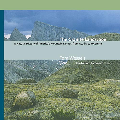 9780881505283: The Granite Landscape: A Natural History of America's Mountain Domes, from Acadia to Yosemite (Revised)