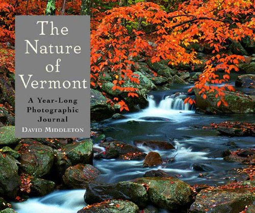 Imagen de archivo de The Nature of Vermont : A Year Long Photographic Journal a la venta por Better World Books