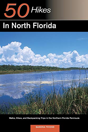 Beispielbild fr 50 Hikes in North Florida : Walks, Hikes, and Backpacking Trips in the Northern Florida Peninsula zum Verkauf von Better World Books