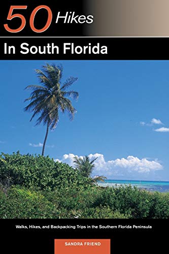 Beispielbild fr 50 Hikes in South Florida: Walks, Hikes, and Backpacking Trips in the Southern Florida Peninsula, First Edition zum Verkauf von Wonder Book