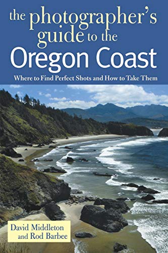 Beispielbild fr The Photographer's Guide to the Oregon Coast : Where to Find Perfect Shots and How to Take Them zum Verkauf von Better World Books