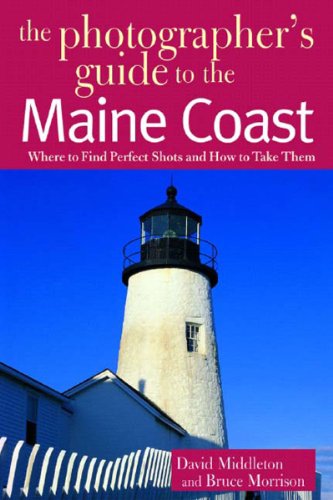 9780881505351: The Photographer's Guide to the Maine Coast: Where to Find Perfect Shots and How to Take Them