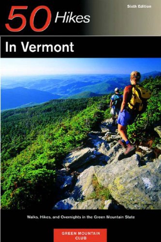 Stock image for 50 Hikes in Vermont: Walks, Hikes, and Overnights in the Green Mountain State, Sixth Edition for sale by SecondSale