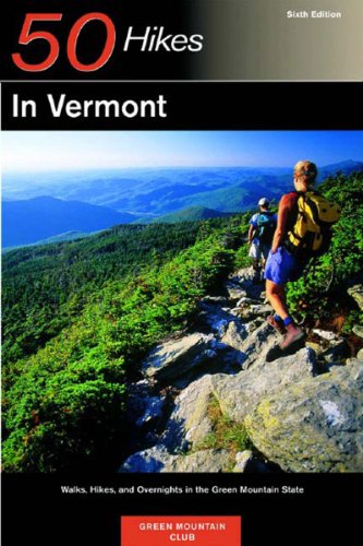 Stock image for 50 Hikes in Vermont: Walks, Hikes, and Overnights in the Green Mountain State, Sixth Edition for sale by More Than Words