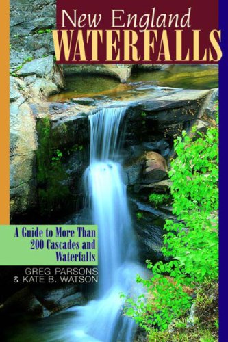 Stock image for New England Waterfalls : A Guide to More Than 200 Cascades and Waterfalls for sale by Better World Books