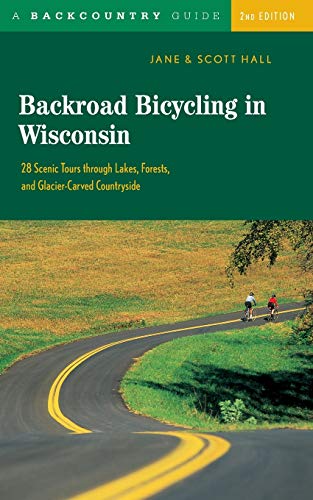 Stock image for Backroad Bicycling in Wisconsin: 28 Scenic Tours through Lakes, Forests, and Glacier-Carved Countryside, Second Edition for sale by Orion Tech