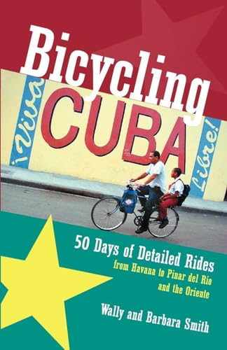 Beispielbild fr Bicycling Cuba " 50 Days of Detailed Ride Routes from Havana to Pinar del Rio & The Oriente: 50 Days of Detailed Rides from Havana to El Oriente zum Verkauf von WorldofBooks