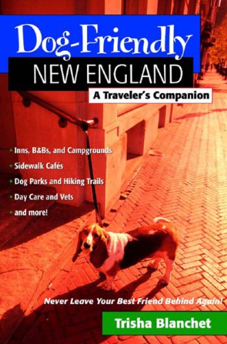 Stock image for Dog-Friendly New England: A Traveler's Companion for sale by Wonder Book