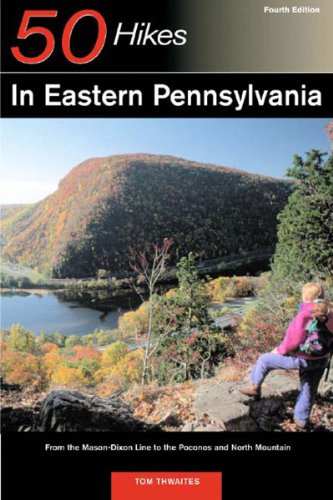 9780881505917: 50 Hikes in Eastern Pennsylvania: From the Mason-Dixon Line to the Poconos and North Mountain, Fourth Edition