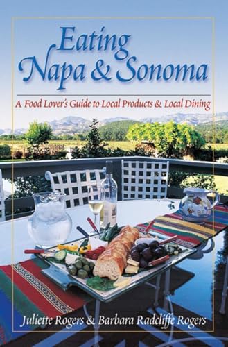 Imagen de archivo de Eating Napa Sonoma: A Food Lovers Guide to Local Products Local Dining a la venta por Ebooksweb