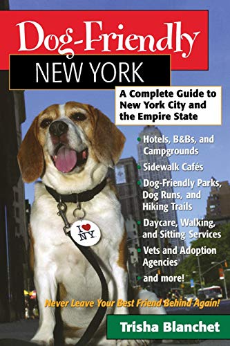Beispielbild fr Dog-Friendly New York: A Complete Guide to New York City and the Empire State (Dog-Friendly Series) zum Verkauf von Bookmonger.Ltd