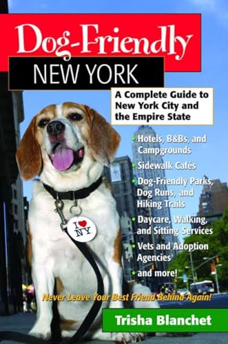 Imagen de archivo de Dog-Friendly New York: A Complete Guide to New York City and the Empire State (Dog-Friendly Series) a la venta por Bookmonger.Ltd