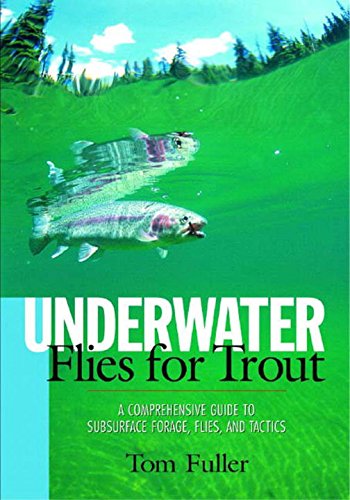 Stock image for Underwater Flies for Trout : A Comprehensive Guide to Subsurface Forage, Flies, and Tacitcs for sale by Better World Books