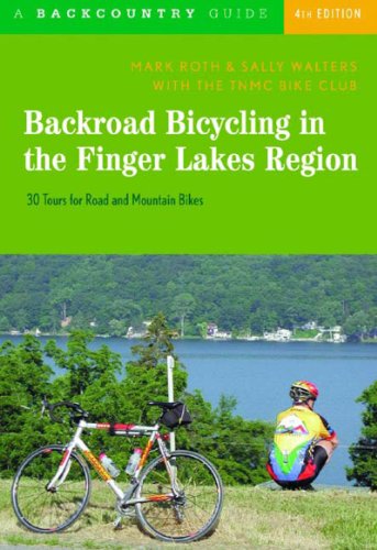 Beispielbild fr Backroad Bicycling in the Finger Lakes Region: 30 Tours for Road and Mountain Bikes, Fourth Edition zum Verkauf von More Than Words