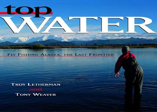Top Water Fly Fishing Alaska the Last Frontier